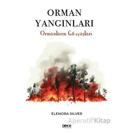 Orman Yangınları - Elenora Silver - Gece Kitaplığı