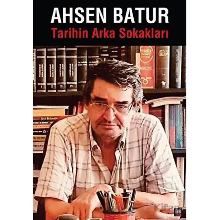 Tarihin Arka Sokakları - Ahsen Batur - İleri Yayınları