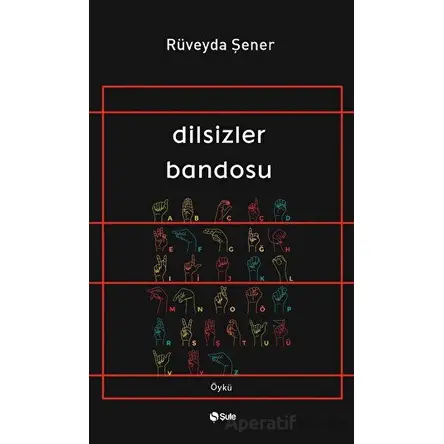 Dilsizler Bandosu - Rüveyda Şener - Şule Yayınları