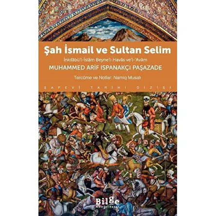Şah İsmail ve Sultan Selim - Muhammed Arif Ispanakçı Paşazade - Bilge Kültür Sanat