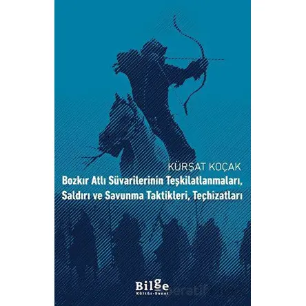 Bozkır Atlı Süvarilerinin Teşkilatlanmaları, Saldırı ve Savunma Taktikleri, Teçhizatları