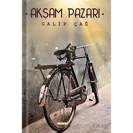 Akşam Pazarı - Galip Çağ - Değişim Yayınları