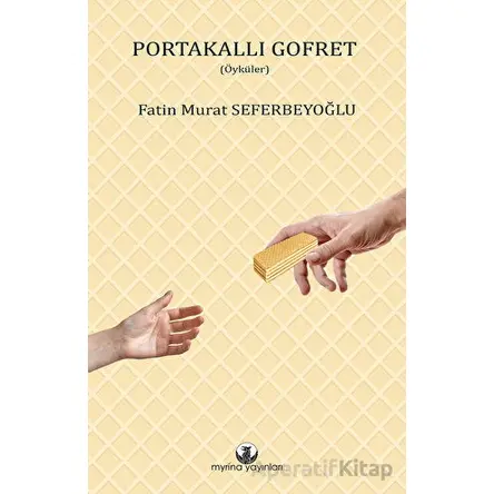 Portakallı Gofret - Fatin Murat Seferbeyoğlu - Myrina Yayınları