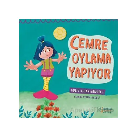 Cemre Oylama Yapıyor - Gülin Kutar Nemutlu - Librum Kitap