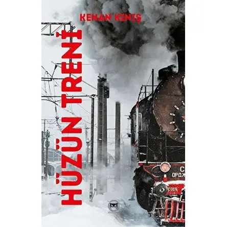Hüzün Treni - Kenan Kınış - Siyah Beyaz Yayınları