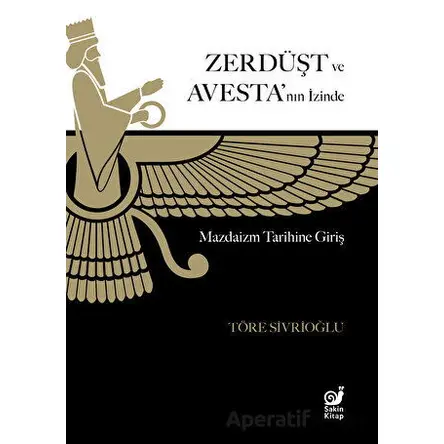 Zerdüşt ve Avesta’nın İzinde - Töre Sivrioğlu - Sakin Kitap