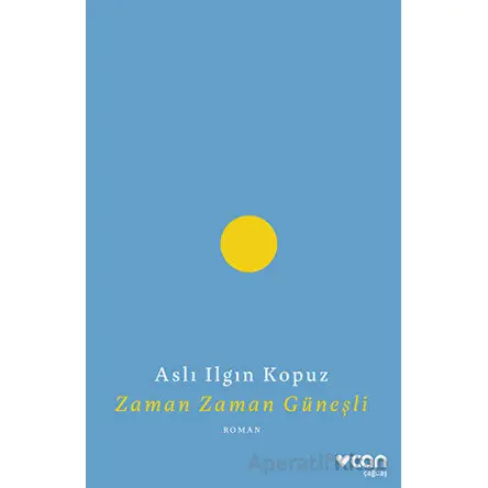 Zaman Zaman Güneşli - Aslı Ilgın Kopuz - Can Yayınları