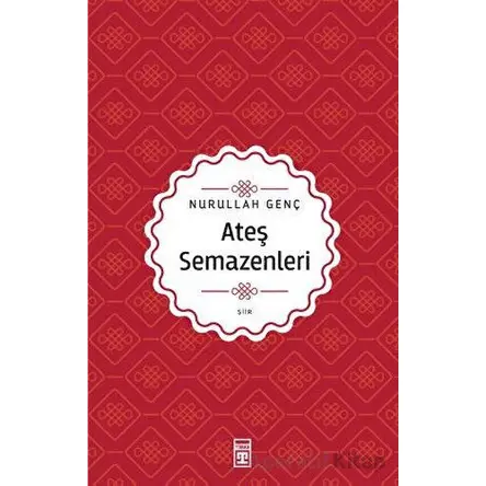 Ateş Semazenleri - Nurullah Genç - Timaş Yayınları