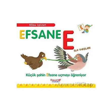 Efsane E İle Başlar / Alfabe Öyküleri - Laura Aceti - Yumurcak Yayınları
