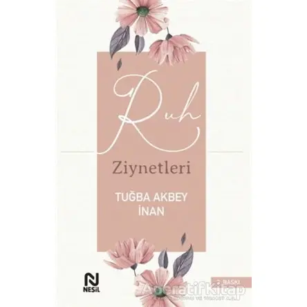 Ruh Ziynetleri - Tuğba Akbey İnan - Nesil Yayınları