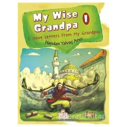 My Wise Grandpa 1 - Handan Yalvaç Arıcı - Nesil Çocuk Yayınları