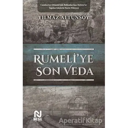 Rumeliye Son Veda - Yılmaz Altunsoy - Nesil Yayınları