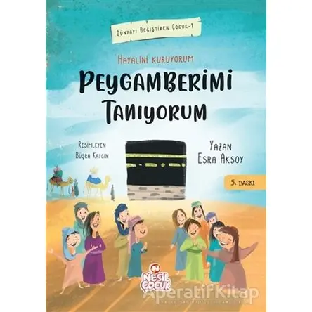 Hayalini Kuruyorum Peygamberimi Tanıyorum - Birinci Kitap - Esra Aksoy - Nesil Çocuk Yayınları