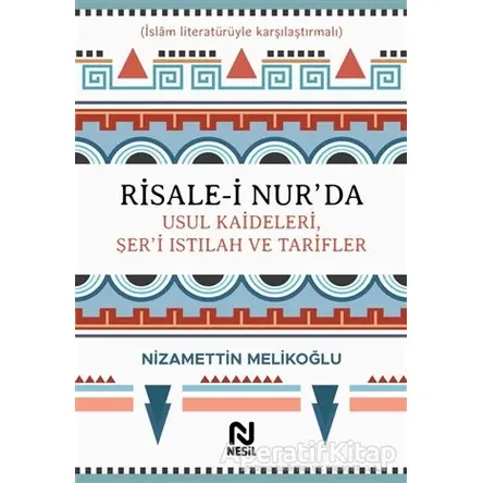 Risale-i Nur’da Usul Kaideleri, Şer’i Istılah ve Tarifler - Nizamettin Melikoğlu - Nesil Yayınları