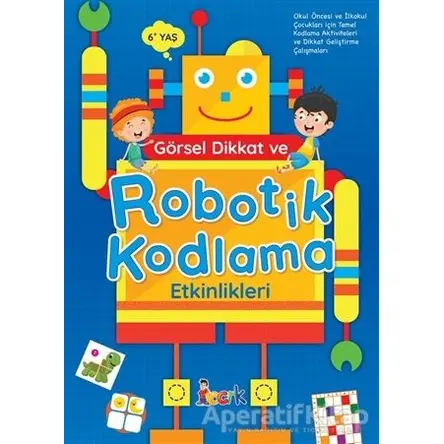 Görsel Dikkat ve Robotik Kodlama Etkinlikleri - Kolektif - Bıcırık Yayınları