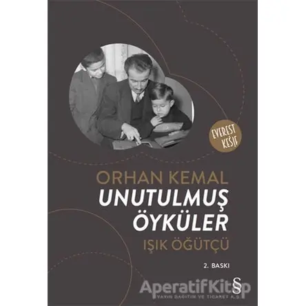 Orhan Kemal: Unutulmuş Öyküler - Işık Öğütçü - Everest Yayınları