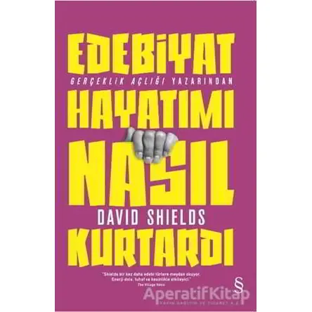Edebiyat Hayatımı Nasıl Kurtardı - David Shields - Everest Yayınları
