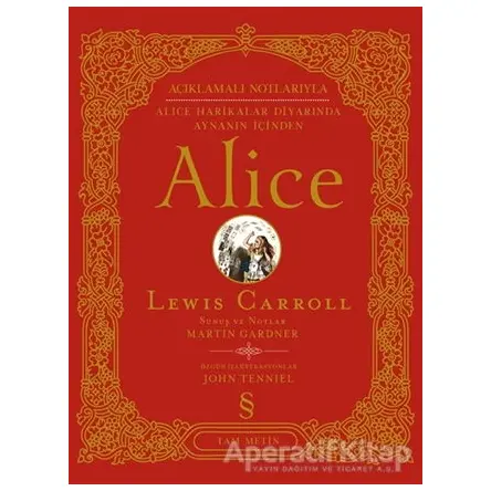 Açıklamalı Notlarıyla Alice Harikalar Diyarında Aynanın İçinden Alice (Tam Metin)