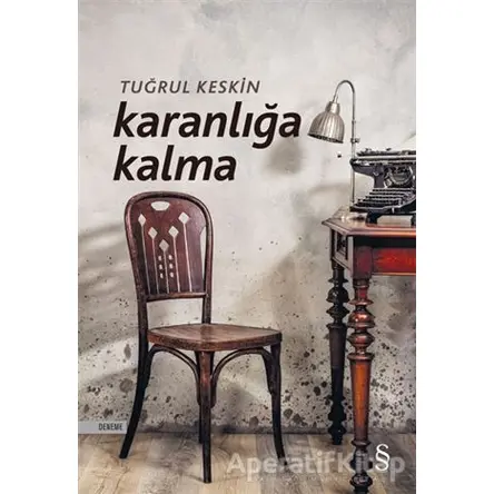 Karanlığa Kalma - Tuğrul Keskin - Everest Yayınları
