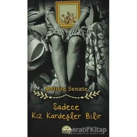 Sadece Kız Kardeşler Bilir - Melissa Senate - Martı Yayınları