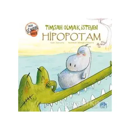 Timsah Olmak İsteyen Hipopotam - Jean Leroy - Martı Çocuk Yayınları