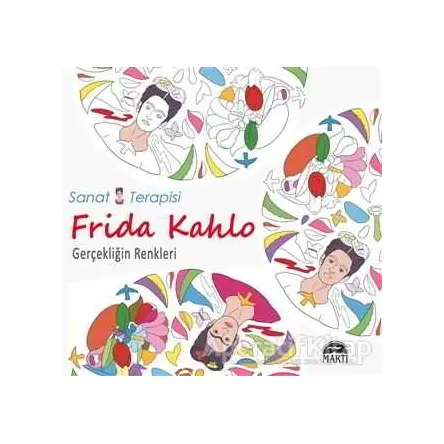 Sanat Terapisi Frida Kahlo - Gerçekliğin Renkleri - Sergio Guinot Studio - Martı Yayınları