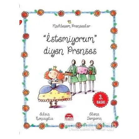 İstemiyorum Diyen Prenses - Muhteşem Prensesler - Silvia Roncaglia - Martı Çocuk Yayınları