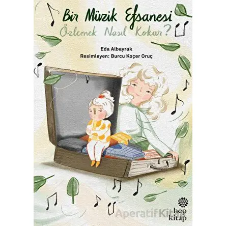 Bir Müzik Efsanesi Özlemek Nasıl Kokar? - Eda Albayrak - Hep Kitap