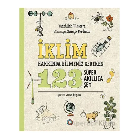 İklim Hakkında Bilmeniz Gereken 123 Süper Akıllıca Şey - Mathilda Masters - Orenda