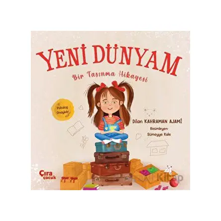 Yeni Dünyam Bir Taşınma Hikayesi - Dilan Kahraman Ajami - Çıra Çocuk Yayınları