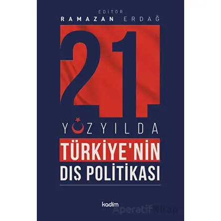 21İnci Yüzyılda Türkiyenin Dış Politikası - Kolektif - Kadim Yayınları