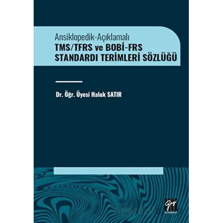 TMS/TFRS ve BOBİ-FRS Standardı Terimleri Sözlüğü - Haluk Satır - Gazi Kitabevi