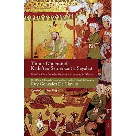 Timur Döneminde Kadis’ten Semerkant’a Seyahat - Ruy Gonzales de Clavijo - Dorlion Yayınları