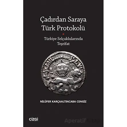 Çadırdan Saraya Türk Protokolü - Türkiye Selçuklularında Teşrifat
