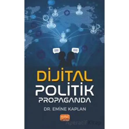 Dijital Politik Propaganda - Emine Kaplan - Nobel Bilimsel Eserler