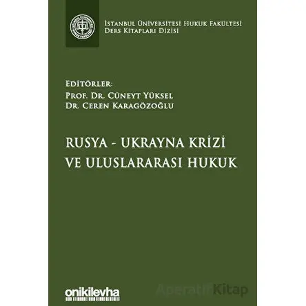 Rusya-Ukrayna Krizi ve Uluslararası Hukuk İstanbul Üniversitesi Hukuk Fakültesi Ders Kitapları Dizis