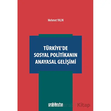 Türkiyede Sosyal Politikanın Anayasal Gelişimi - Mehmet Yalın - On İki Levha Yayınları