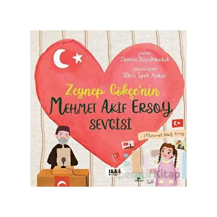 Zeynep Gökçenin Mehmet Akif Ersoy Sevgisi - Semra Büyükbudak - Tilki Kitap