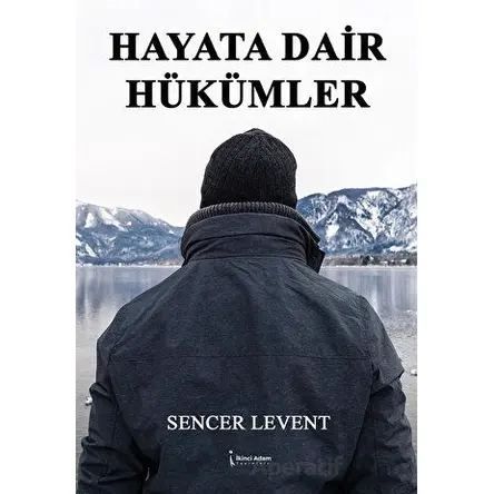 Hayata Dair Hükümler - Sencer Levent - İkinci Adam Yayınları