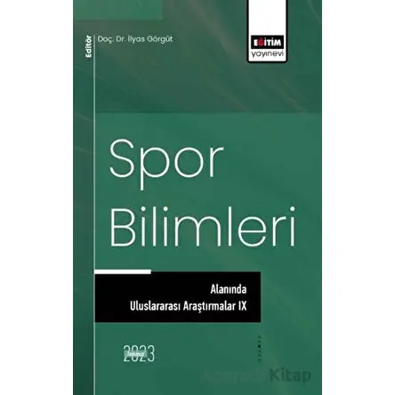Spor Bilimleri Alanında Uluslararası Araştırmalar 9 - Kolektif - Eğitim Yayınevi - Bilimsel Eserler