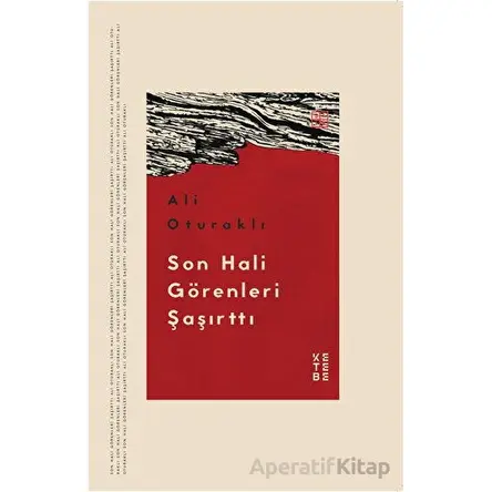 Son Hali Görenleri Şaşırttı - Ali Oturaklı - Ketebe Yayınları