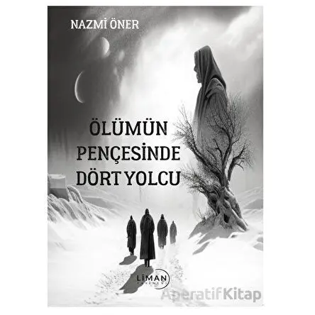 Ölümün Pençesinde Dört Yolcu - Nazmi Öner - Liman Yayınevi