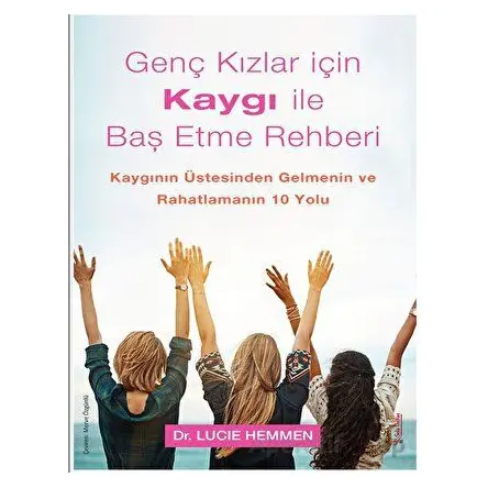 Genç Kızlar için Kaygı ile Baş Etme Rehberi - Lucie Hemmen - Sola Unitas