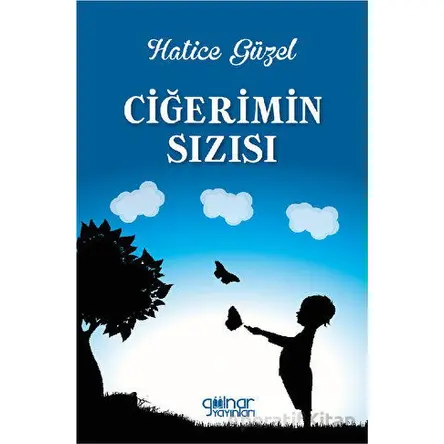 Ciğerimin Sızısı - Hatice Güzel - Gülnar Yayınları