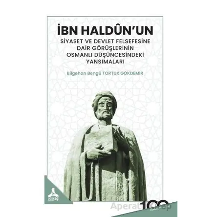 Bn Haldun’un Siyaset ve Devlet Felsefesine Dair - Bilgehan Bengü Torkuk Gökdemir - Sonçağ Yayınları