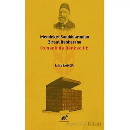 Memleket Sandıklarından Ziraat Bankasına Osmanlıda Bankacılık