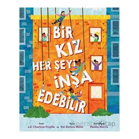 Bir Kız Her Şeyi İnşa Edebilir - Pat Zietlow Miller - Martı Çocuk Yayınları