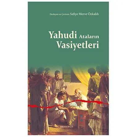 Yahudi Ataların Vasiyetleri - Safiye Merve Özkaldı - Ankara Okulu Yayınları