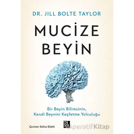 Mucize Beyin - Jill Bolte Taylor - Diyojen Yayıncılık