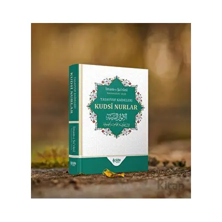 Tasavvuf Kâideleri; Kudsi Nurlar - İmam-ı Şa’rani - Şifa Yayınevi